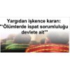 Yargıdan işkence kararı: 'Ölümlerde ispat sorumluluğu devlete ait'