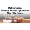 Mahkemeden Binlerce Avukatı İlgilendiren Flaş KDV Kararı