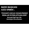 "POZANTI ÇOCUK CEZAEVİNDE İDDALAR AYDINLANMALIDIR"