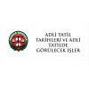 ADLİ TATİL TARİHLERİ ve ADLİ TATİLDE GÖRÜLECEK İŞLER