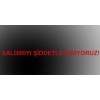 SALDIRIYI ŞİDDETLE KINIYORUZ!