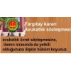 Avukatlık ücret sözleşmesine, ilamın icrasında da yetkili olduğunuza ilişkin hüküm koyunuz. T.C. Yargıtay Hukuk Genel Kurulu Esas No:2013/13 Karar No:2013/1367