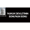 'Hukuk devletinin sonu'nun sonu