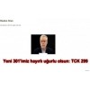 Yeni 301'imiz hayırlı uğurlu olsun: TCK 299