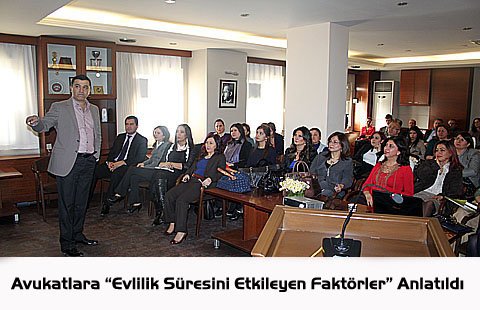 Avukatlara “Evlilik Süresini Etkileyen Faktörler” Anlatıldı