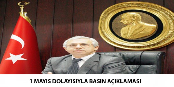 1 MAYIS DOLAYISIYLA BASIN AÇIKLAMASI