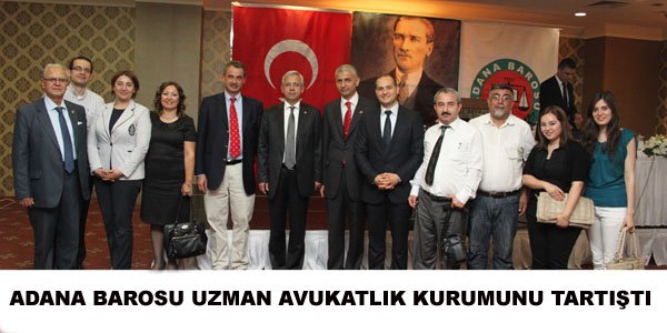 ADANA BAROSU UZMAN AVUKATLIK KURUMUNU TARTIŞTI