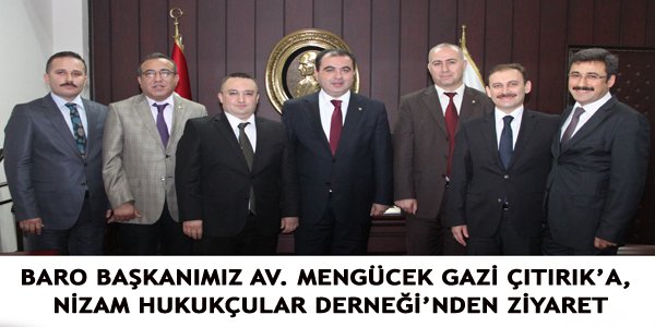 BARO BAŞKANIMIZ AV. MENGÜCEK GAZİ ÇITIRIK’A, NİZAM HUKUKÇULAR DERNEĞİ’NDEN ZİYARET
