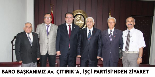 BARO BAŞKANIMIZ Av. ÇITIRIK’A, İŞÇİ PARTİSİ’NDEN ZİYARET