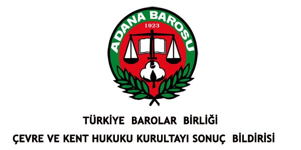 TÜRKİYE  BAROLAR  BİRLİĞİ  ÇEVRE VE KENT HUKUKU KURULTAYI SONUÇ  BİLDİRİSİ    