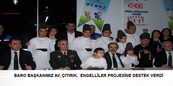 BARO BAŞKANIMIZ AV. ÇITIRIK, ENGELLİLER PROJESİNE DESTEK VERDİ