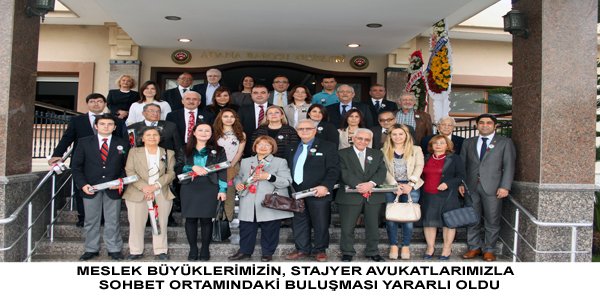 MESLEK BÜYÜKLERİMİZ, STAJYER AVUKATLARLA BULUŞTU
