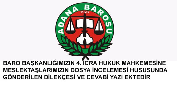 BARO BAŞKANLIĞIMIZIN 4. İCRA HUKUK MAHKEMESİNE, MESLEKTAŞLARIMIZIN DOSYA İNCELEMESİ HUSUSUNDA GÖNDERİLEN DİLEKÇESİ VE CEVABİ YAZI EKTEDİR.