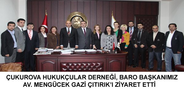 ÇUKUROVA HUKUKÇULAR DERNEĞİ, BARO BAŞKANIMIZ AV. MENGÜCEK GAZİ ÇITIRIK’I ZİYARET ETTİ