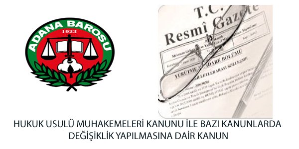 HUKUK USULÜ MUHAKEMELERİ KANUNU İLE BAZI KANUNLARDA DEĞİŞİKLİK YAPILMASINA DAİR KANUN