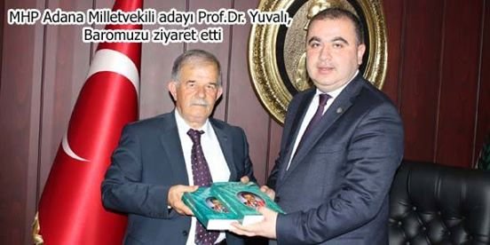 MHP Adana Milletvekili adayı Prof. Dr. Yuvalı, Baromuzu ziyaret etti