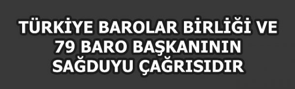 TBB VE 79 BARO BAŞKANININ SAĞDUYU ÇAĞRISIDIR