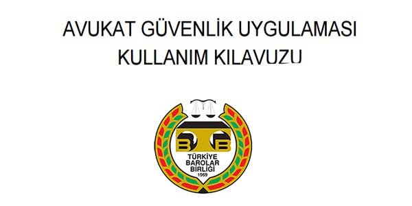 AVUKAT GÜVENLİK UYGULAMASI KULLANIM KILAVUZU