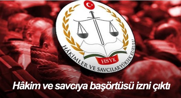 Hâkim ve savcıya başörtüsü izni çıktı