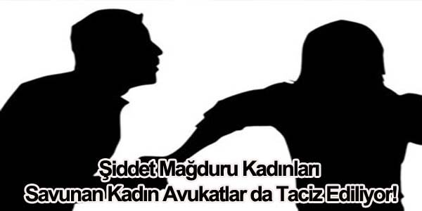Kadını erkeklerden koruyamayan devlet, avukatı da koruyamıyor.