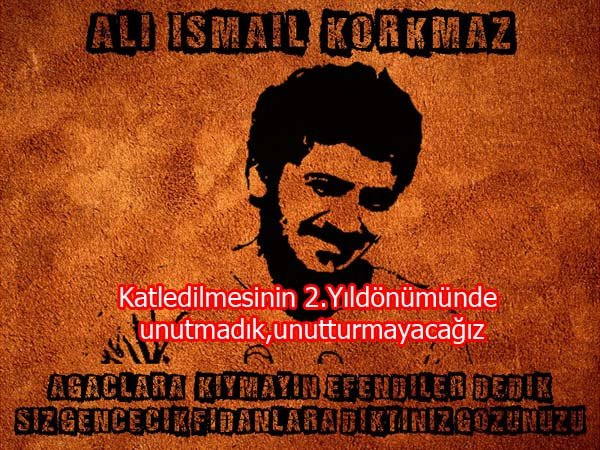 Katledilmesinin 2.Yıldönümünde Ali İsmail Korkmaz'ı unutmadık,unutturmayacağız