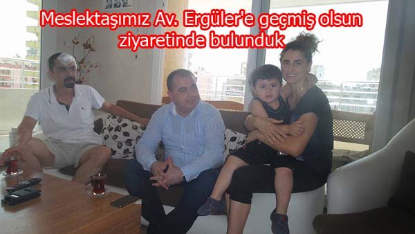 Meslektaşımız Av. Ergüler'e ziyarette bulunduk