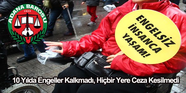 10 Yılda Engeller Kalkmadı