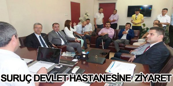 SURUÇ DEVLET HASTANESİNE ZİYARET 