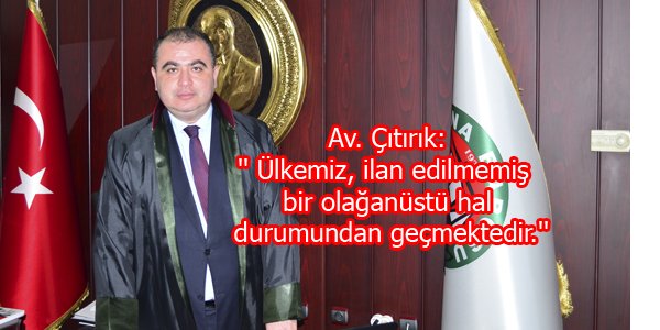 Ülkemiz, ilan edilmemiş bir olağanüstü hal durumundan geçmektedir