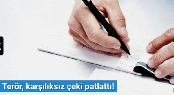 Terör, karşılıksız çeki patlattı!!!