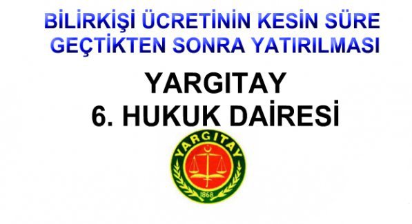 BİLİRKİŞİ ÜCRETİNİN KESİN SÜRE GEÇTİKTEN SONRA YATIRILMASI