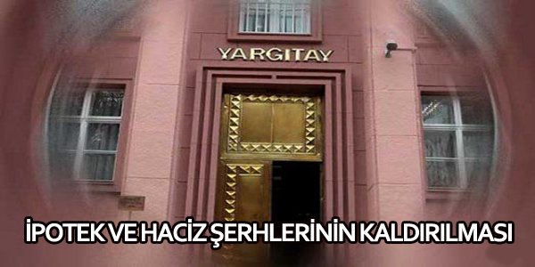 İPOTEK VE HACİZ ŞERHLERİNİN KALDIRILMASI