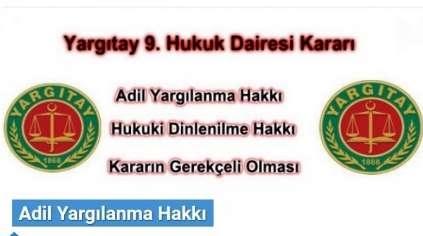 Adil Yargılanma Hakkı  Hukuki Dinlenilme Hakkı  Kararın Gerekçeli Olması