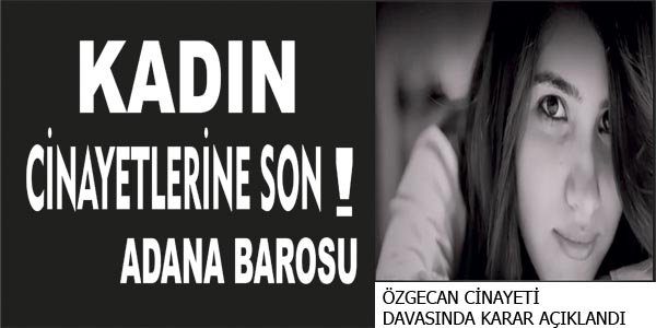 ÖZGECAN CİNAYETİ DAVASINDA KARAR AÇIKLANDI