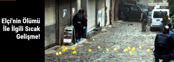 Elçi'nin Ölümü İle İlgili Sıcak Gelişme!