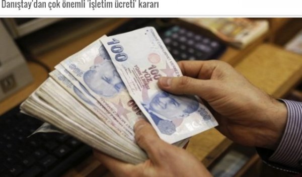 Danıştay'dan çok önemli 'işletim ücreti' kararı