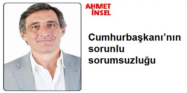 Cumhurbaşkanı’nın sorunlu sorumsuzluğu