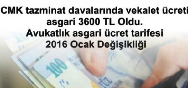 CMK tazminat davalarında vekalet ücreti asgari 3600 TL Oldu. Avukatlık asgari ücret