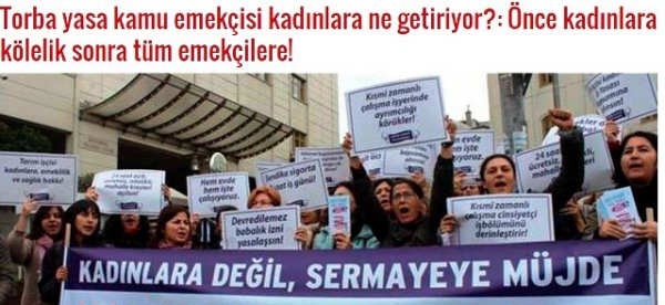 Torba yasa kamu emekçisi kadınlara ne getiriyor?: Önce kadınlara kölelik sonra tüm emekçilere!