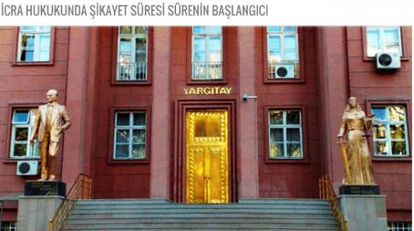 İCRA HUKUKUNDA ŞİKAYET SÜRESİ SÜRENİN BAŞLANGICI