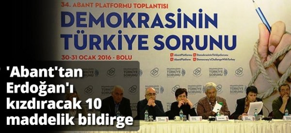 'Abant'tan Erdoğan'ı kızdıracak 10 maddelik bildirge