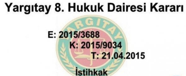 8. Hukuk Dairesi 2015/3688 E. , 2015/9034 K. "İçtihat Metni"