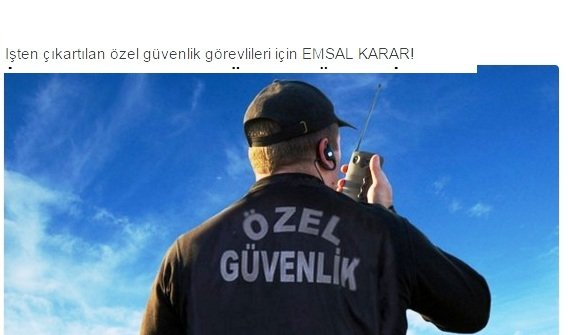 İşten çıkartılan özel güvenlik görevlileri için EMSAL KARAR!