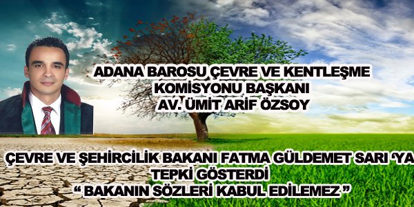 hukuk devleti ve anayasa ile teminat altına alınan sağlıklı çevrede yaşama hakkı açısından kabul edilemez