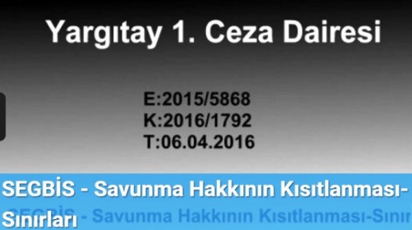 SEGBİS - Savunma Hakkının Kısıtlanması-Sınırları