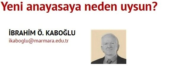 Yeni anayasaya neden uysun?