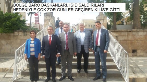 Bölge Baro Başkanları Kilis'te..