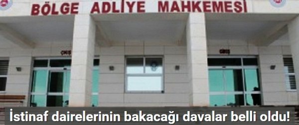 İstinaf dairelerinin bakacağı davalar belli oldu!