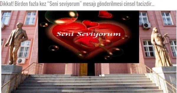 Dikkat! Birden fazla kez "Seni seviyorum" mesajı gönderilmesi cinsel tacizdir...