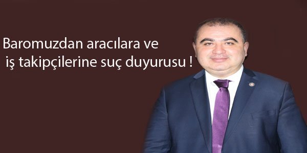 Baromuzdan aracılara ve iş takipçilerine suç duyurusu !